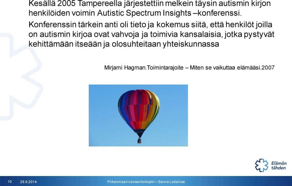 Konferenssin tärkein anti oli tieto ja kokemus siitä, että henkilöt joilla on autismin kirjoa ovat