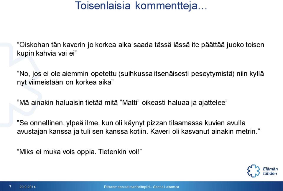 haluaisin tietää mitä Matti oikeasti haluaa ja ajattelee Se onnellinen, ylpeä ilme, kun oli käynyt pizzan tilaamassa kuvien