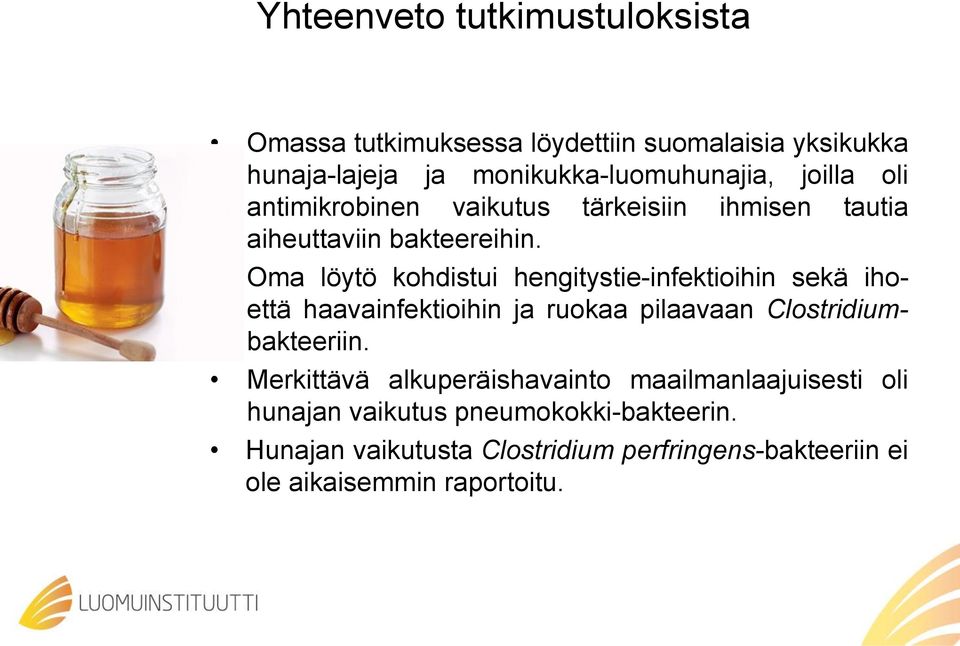 Oma löytö kohdistui hengitystie-infektioihin sekä ihoettä haavainfektioihin ja ruokaa pilaavaan Clostridiumbakteeriin.