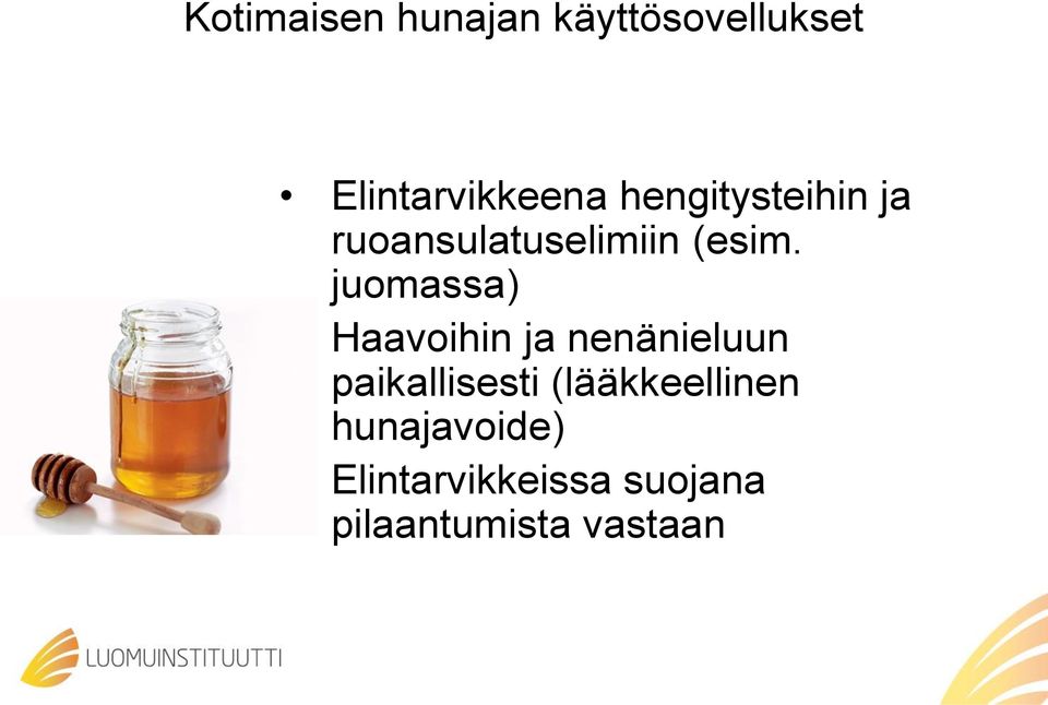 juomassa) Haavoihin ja nenänieluun paikallisesti