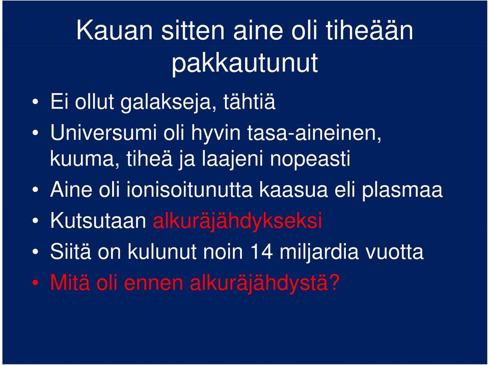 nopeasti Aine oli ionisoitunutta i it tt kaasua eli plasmaa Kutsutaan