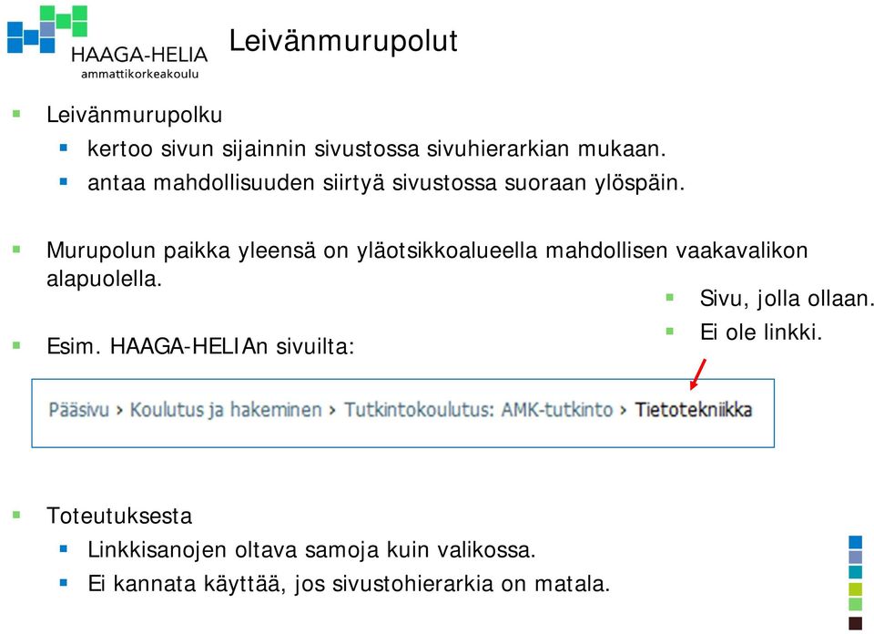 Murupolun paikka yleensä on yläotsikkoalueella mahdollisen vaakavalikon alapuolella.