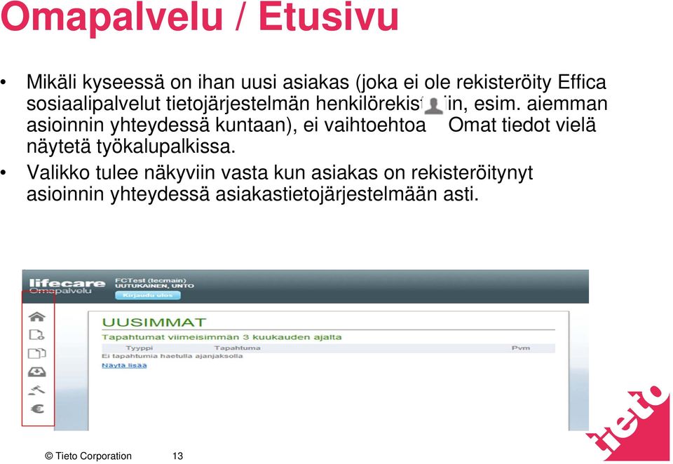 aiemman asioinnin yhteydessä kuntaan), ei vaihtoehtoa Omat tiedot vielä näytetä