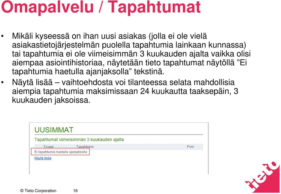 asiointihistoriaa, näytetään tieto tapahtumat näytöllä Ei tapahtumia haetulla ajanjaksolla tekstinä.