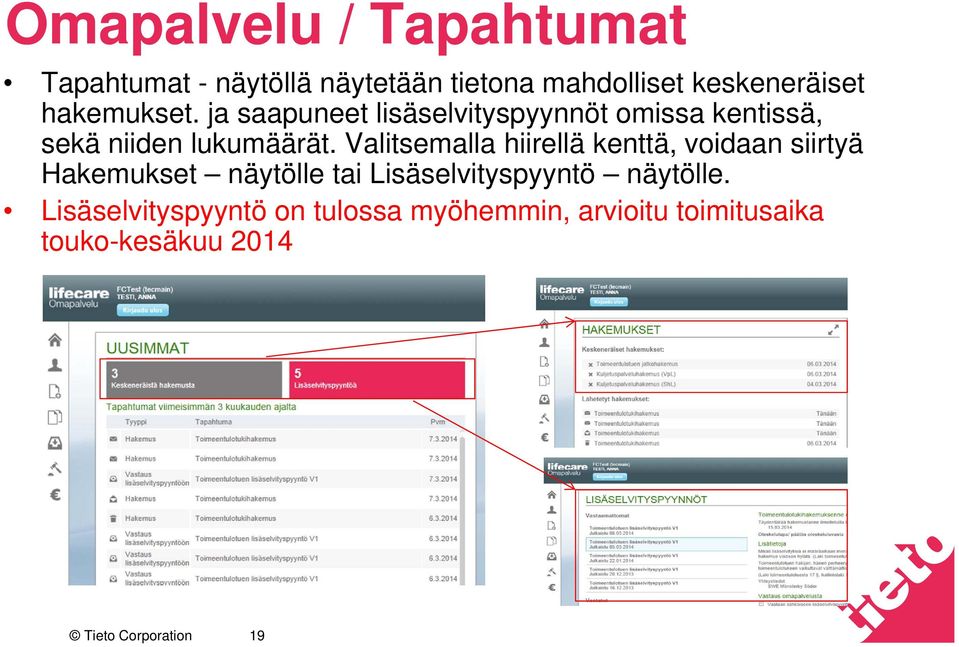 Valitsemalla hiirellä kenttä, voidaan siirtyä Hakemukset näytölle tai Lisäselvityspyyntö