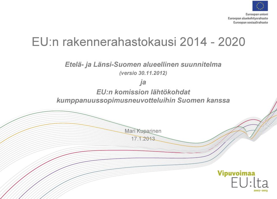 2012) ja EU:n komission lähtökohdat