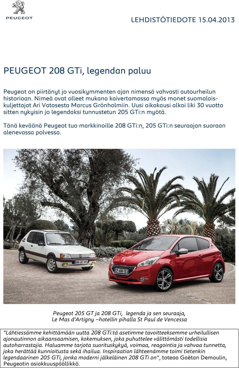 Tänä keväänä Peugeot tuo markkinoille 208 GTi:n, 205 GTi:n seuraajan suoraan alenevassa polvessa.