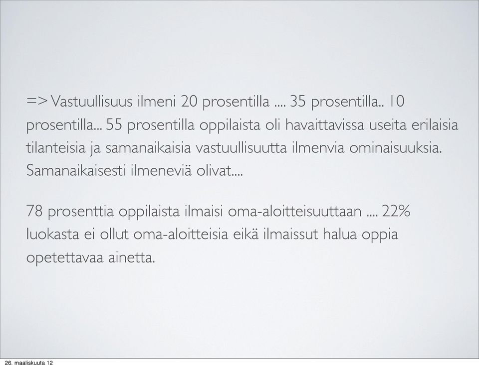 vastuullisuutta ilmenvia ominaisuuksia. Samanaikaisesti ilmeneviä olivat.