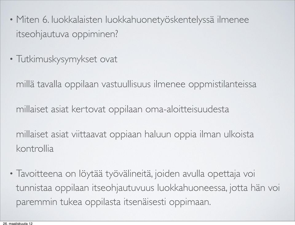 oppilaan oma-aloitteisuudesta millaiset asiat viittaavat oppiaan haluun oppia ilman ulkoista kontrollia Tavoitteena on