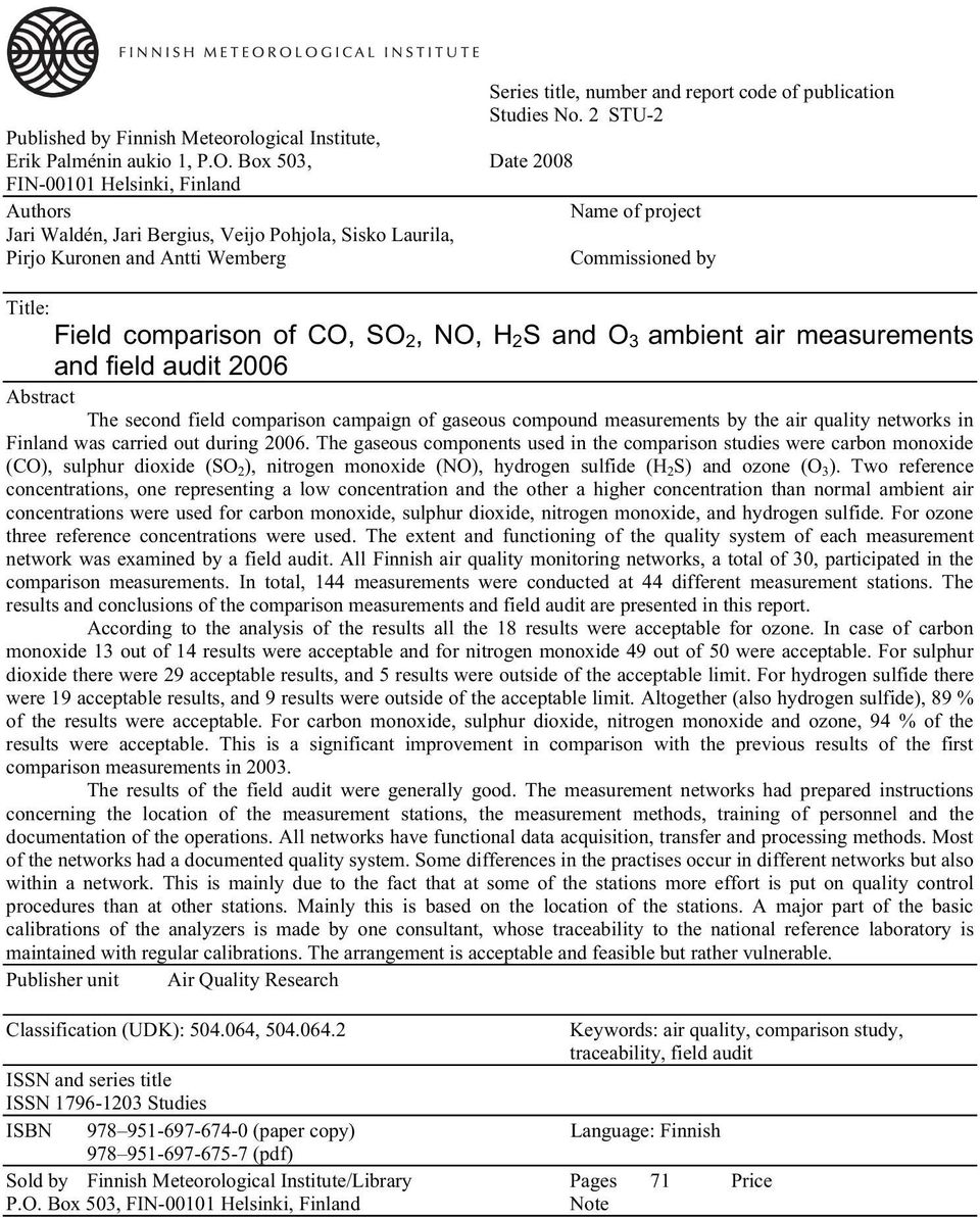 of CO, SO 2, NO, H 2 S and O 3 ambient air measurements and field audit 2006 Abstract The second field comparison campaign of gaseous compound measurements by the air quality networks in Finland was