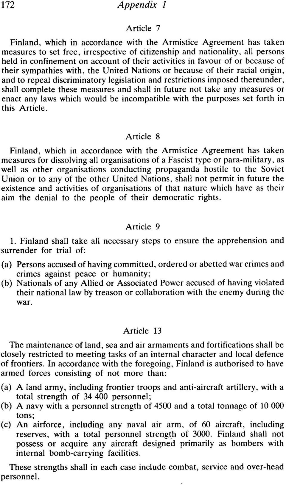 thereunder, shall complete these measures and shall in future not take any measures or enact any laws which would be incompatible with the purposes set forth in this Article.