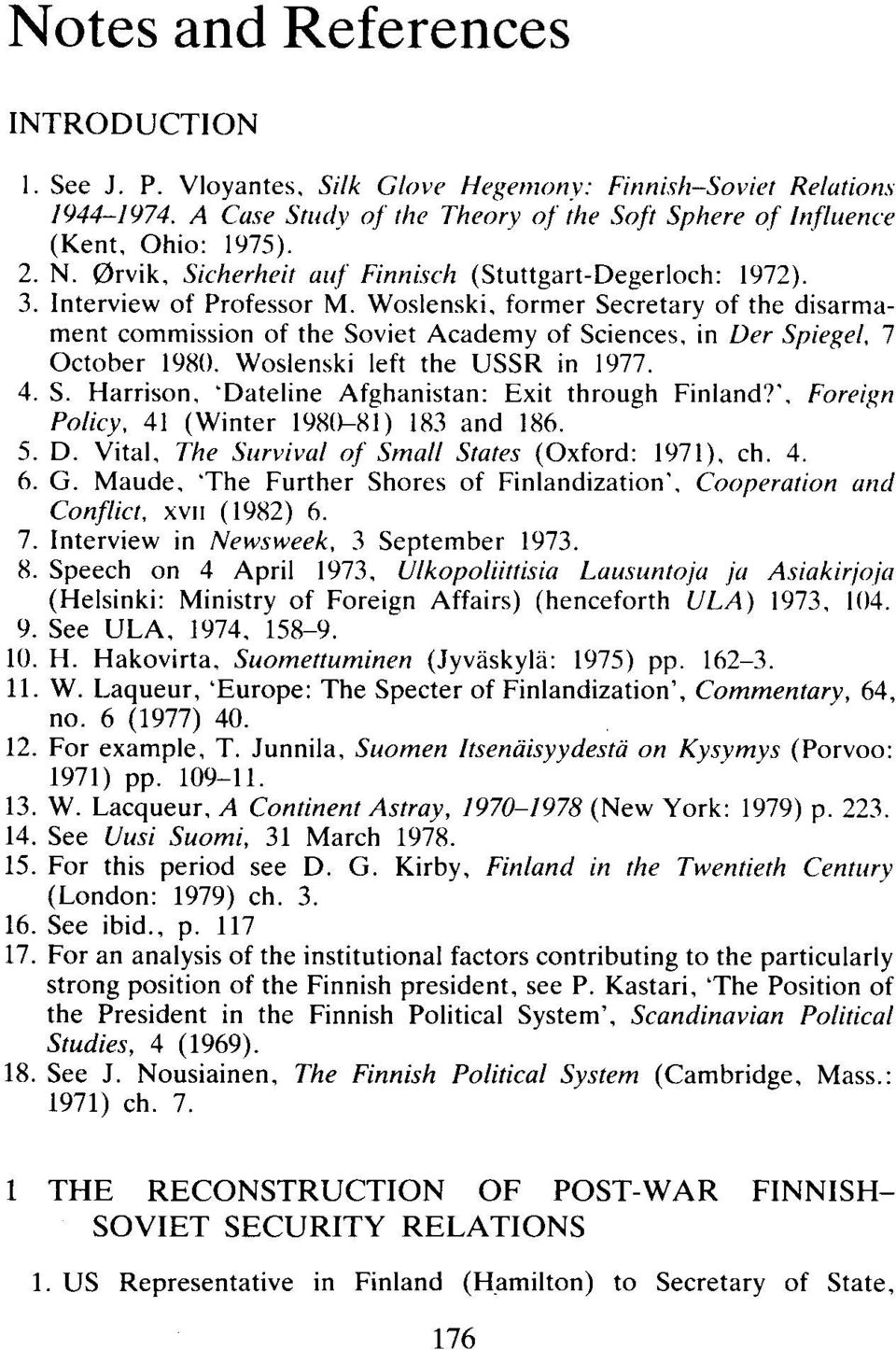 former Secretary of the disarmament commission of the Soviet Academy of Sciences, in Der Spiegel, 7 October IY80. Woslenski left the USSR in IY77. 4. S. Harrison, 'Dateline Afghanistan: Exit through Finland?