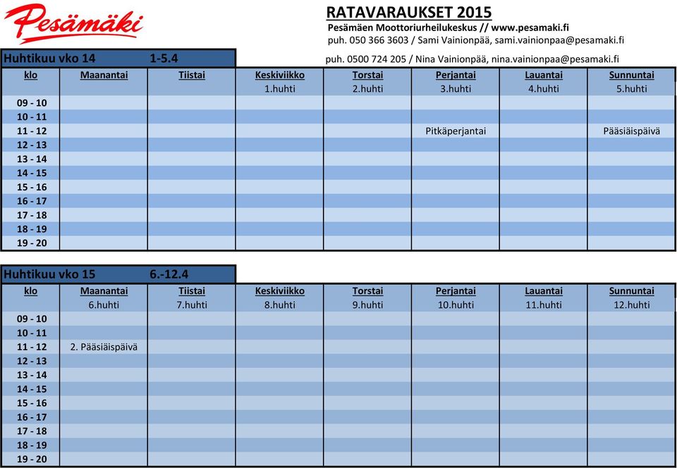 huhti Pitkäperjantai Pääsiäispäivä Huhtikuu vko 15 6.-12.4 6.