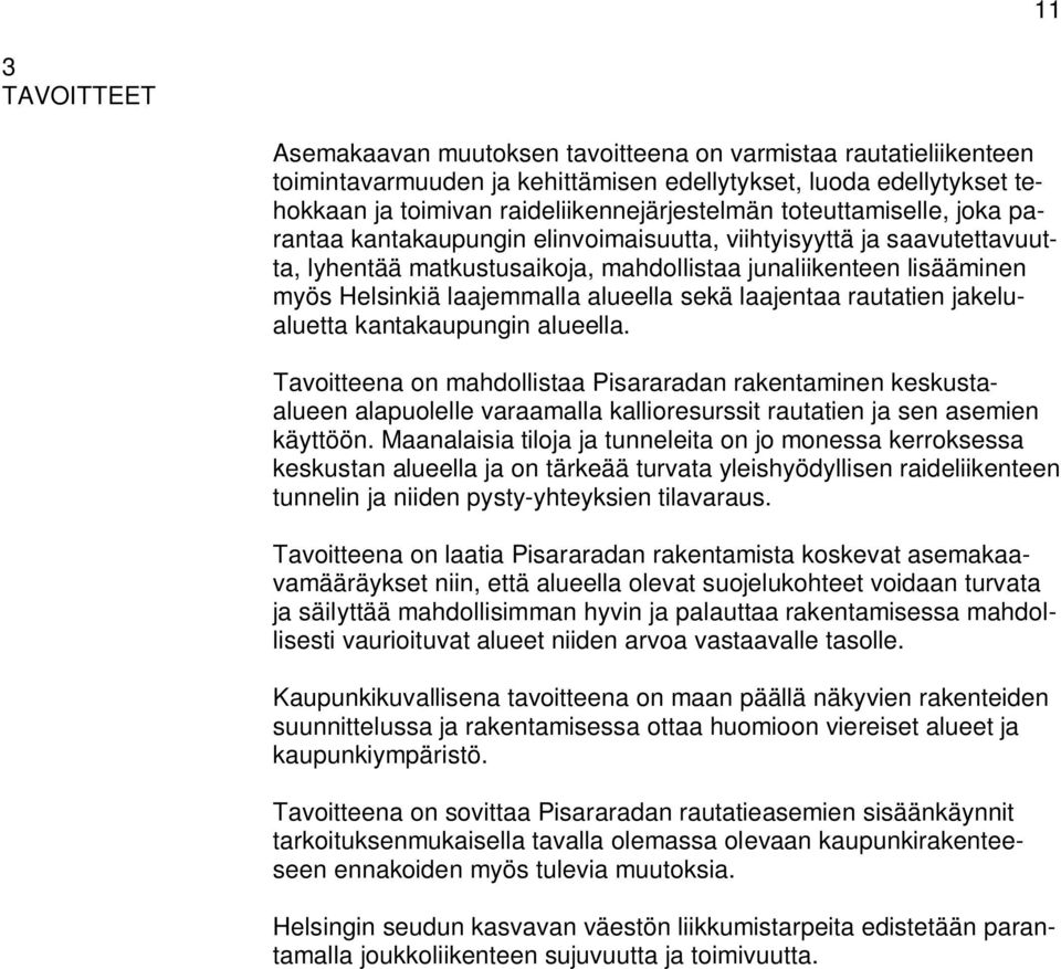 sekä laajentaa rautatien jakelualuetta kantakaupungin alueella.