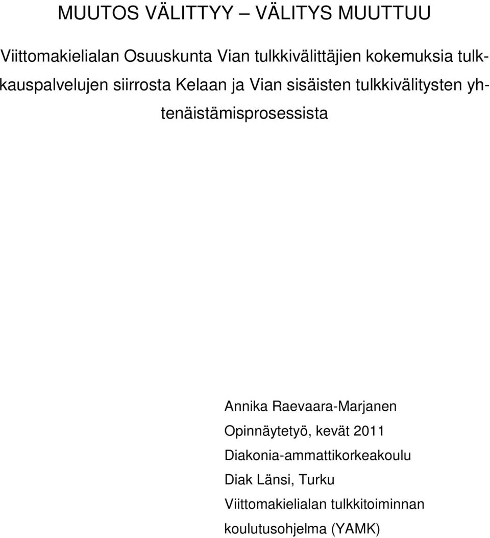 yhtenäistämisprosessista Annika Raevaara-Marjanen Opinnäytetyö, kevät 2011