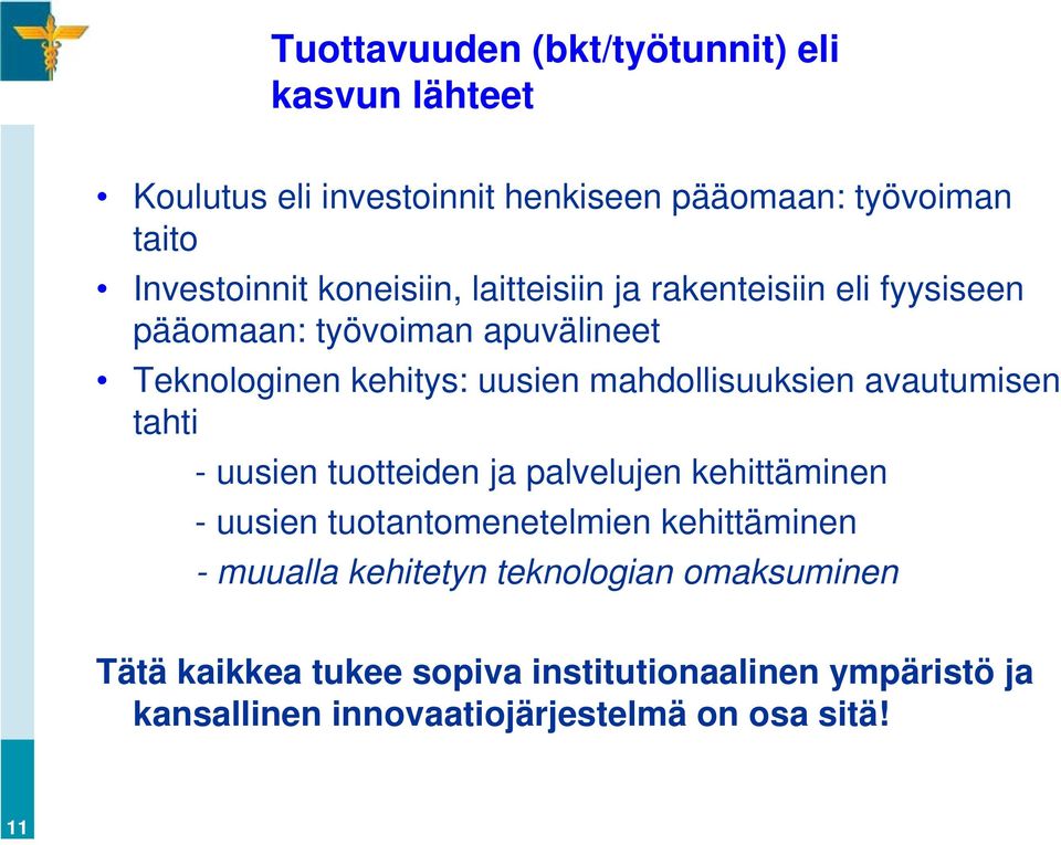 mahdollisuuksien avautumisen tahti - uusien tuotteiden ja palvelujen kehittäminen - uusien tuotantomenetelmien kehittäminen -