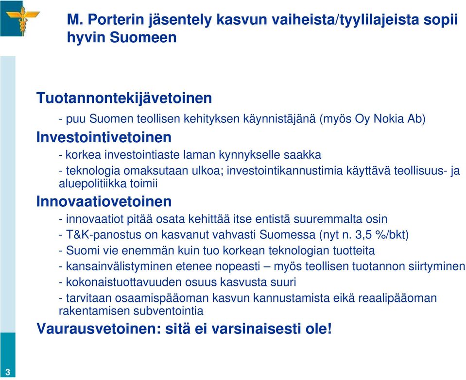 entistä suuremmalta osin - T&K-panostus on kasvanut vahvasti Suomessa (nyt n.