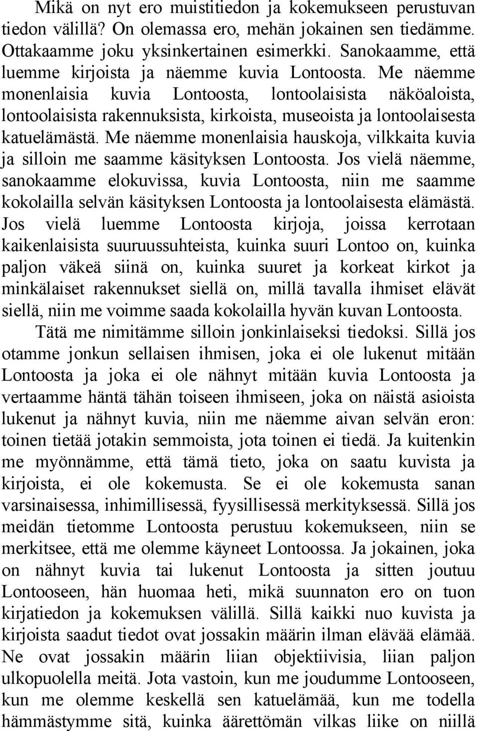 Me näemme monenlaisia kuvia Lontoosta, lontoolaisista näköaloista, lontoolaisista rakennuksista, kirkoista, museoista ja lontoolaisesta katuelämästä.