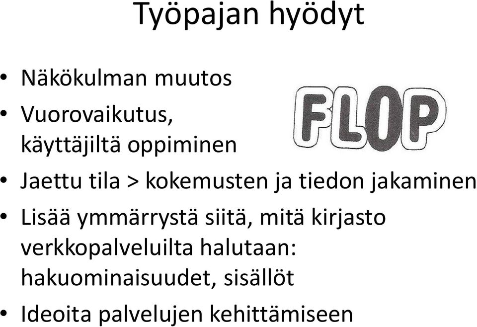 ymmärrystä siitä, mitä kirjasto verkkopalveluilta halutaan: