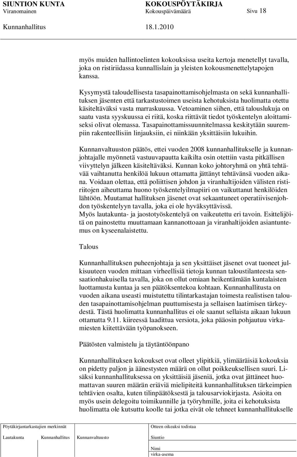 Vetoaminen siihen, että talouslukuja on saatu vasta syyskuussa ei riitä, koska riittävät tiedot työskentelyn aloittamiseksi olivat olemassa.