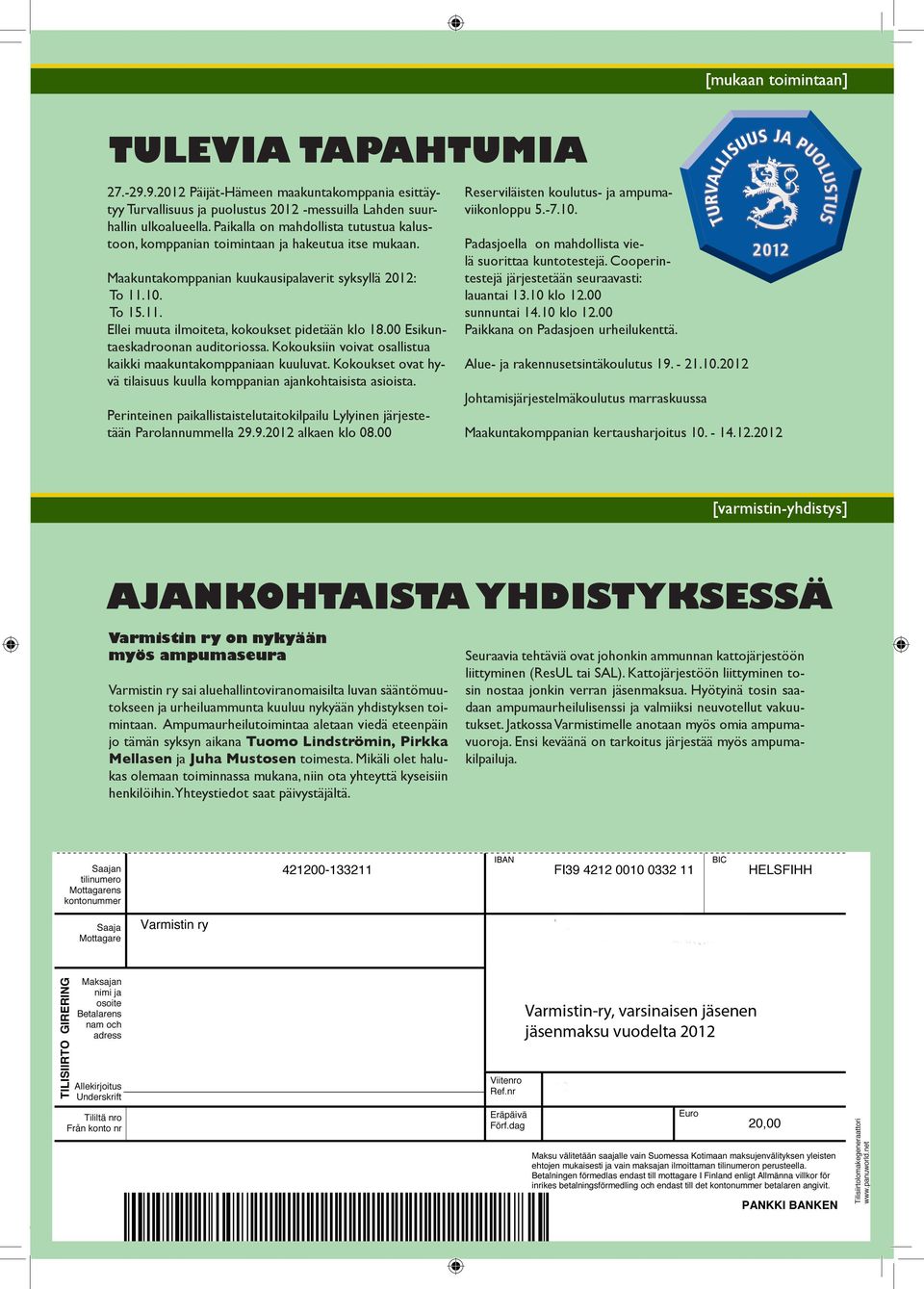 00 Esikuntaeskadroonan auditoriossa. Kokouksiin voivat osallistua kaikki maakuntakomppaniaan kuuluvat. Kokoukset ovat hyvä tilaisuus kuulla komppanian ajankohtaisista asioista.