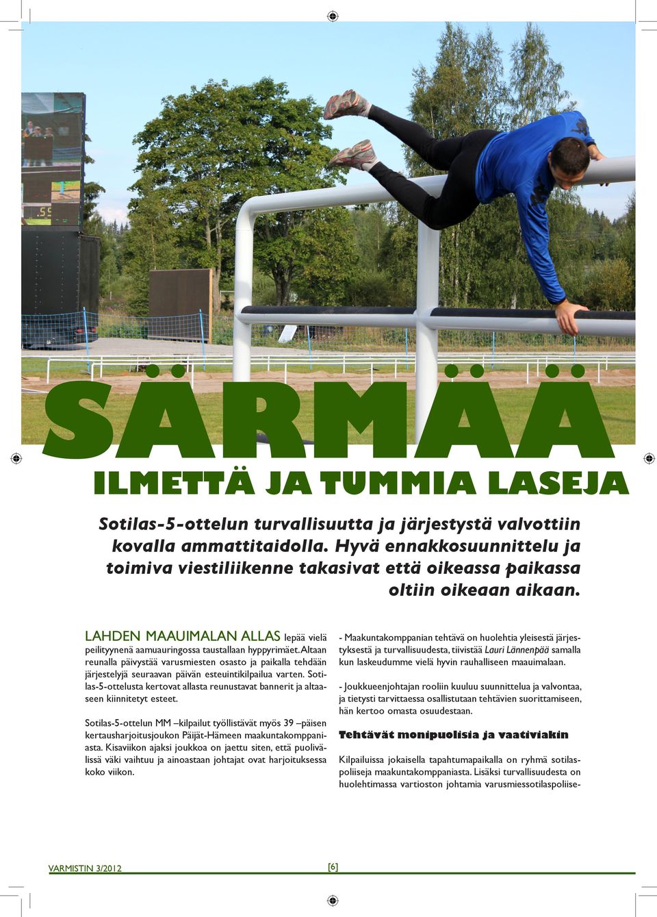 Lahden maauimalan allas lepää vielä - Maakuntakomppanian tehtävä on huolehtia yleisestä järjestyksestä ja turvallisuudesta, tiivistää Lauri Lännenpää samalla kun laskeudumme vielä hyvin rauhalliseen