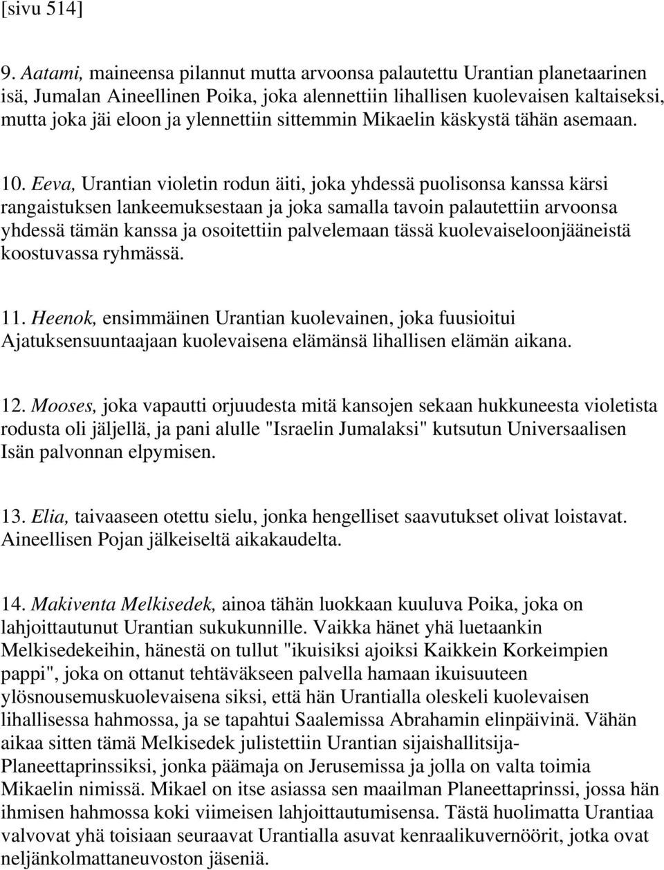 sittemmin Mikaelin käskystä tähän asemaan. 10.