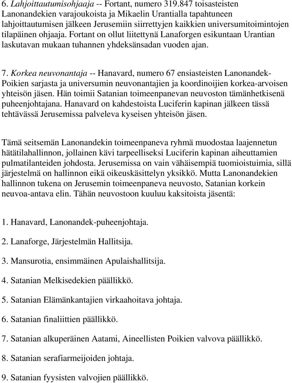 Fortant on ollut liitettynä Lanaforgen esikuntaan Urantian laskutavan mukaan tuhannen yhdeksänsadan vuoden ajan. 7.