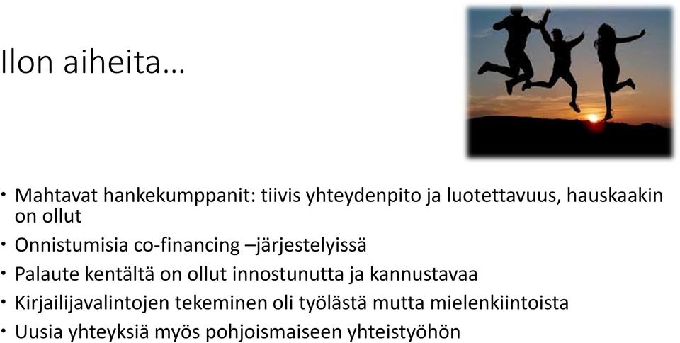 kentältä on ollut innostunutta ja kannustavaa Kirjailijavalintojen tekeminen