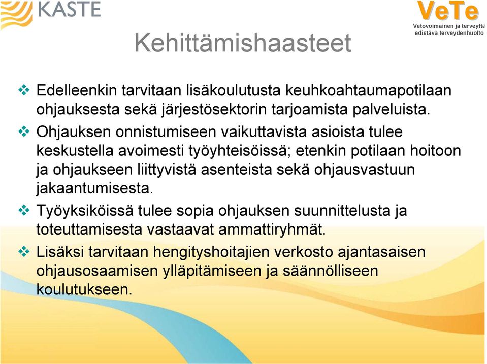 Ohjauksen onnistumiseen vaikuttavista asioista tulee keskustella avoimesti työyhteisöissä; etenkin potilaan hoitoon ja ohjaukseen