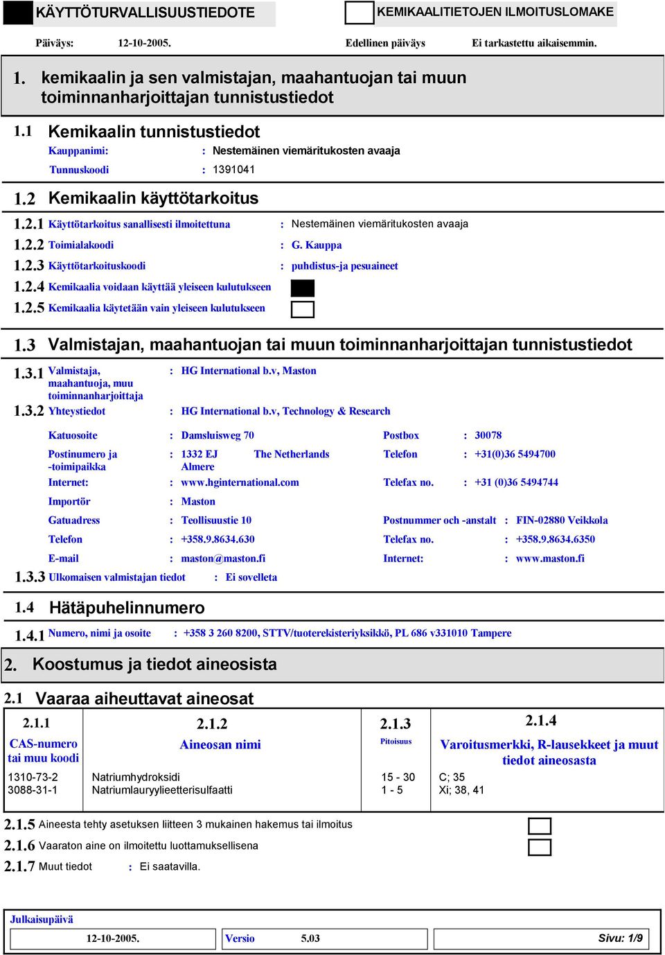2.5 Kemikaalia käytetään vain yleiseen kulutukseen G. Kauppa puhdistus-ja pesuaineet 2. 1.3 