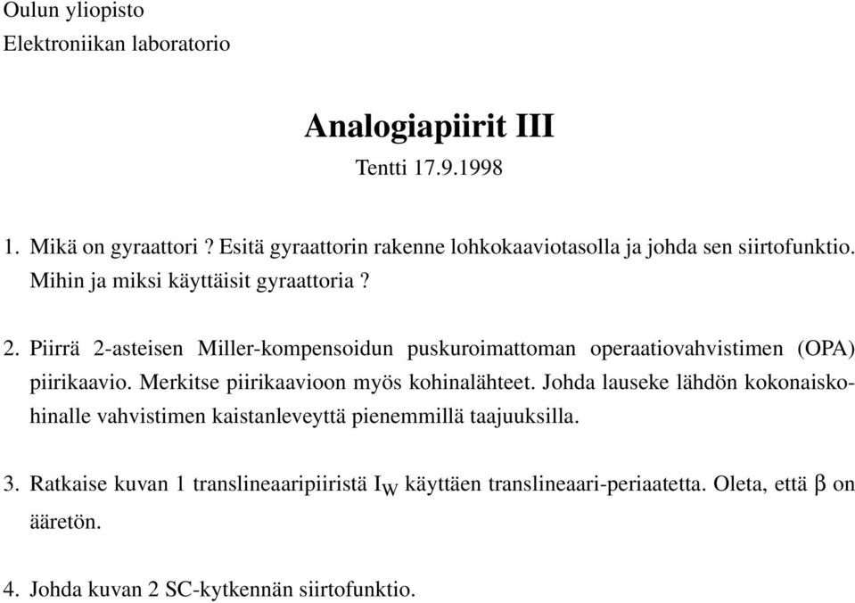 Piirrä 2-asteisen Miller-kompensoidun puskuroimattoman operaatiovahvistimen (OP) piirikaavio. Merkitse piirikaavioon myös kohinalähteet.