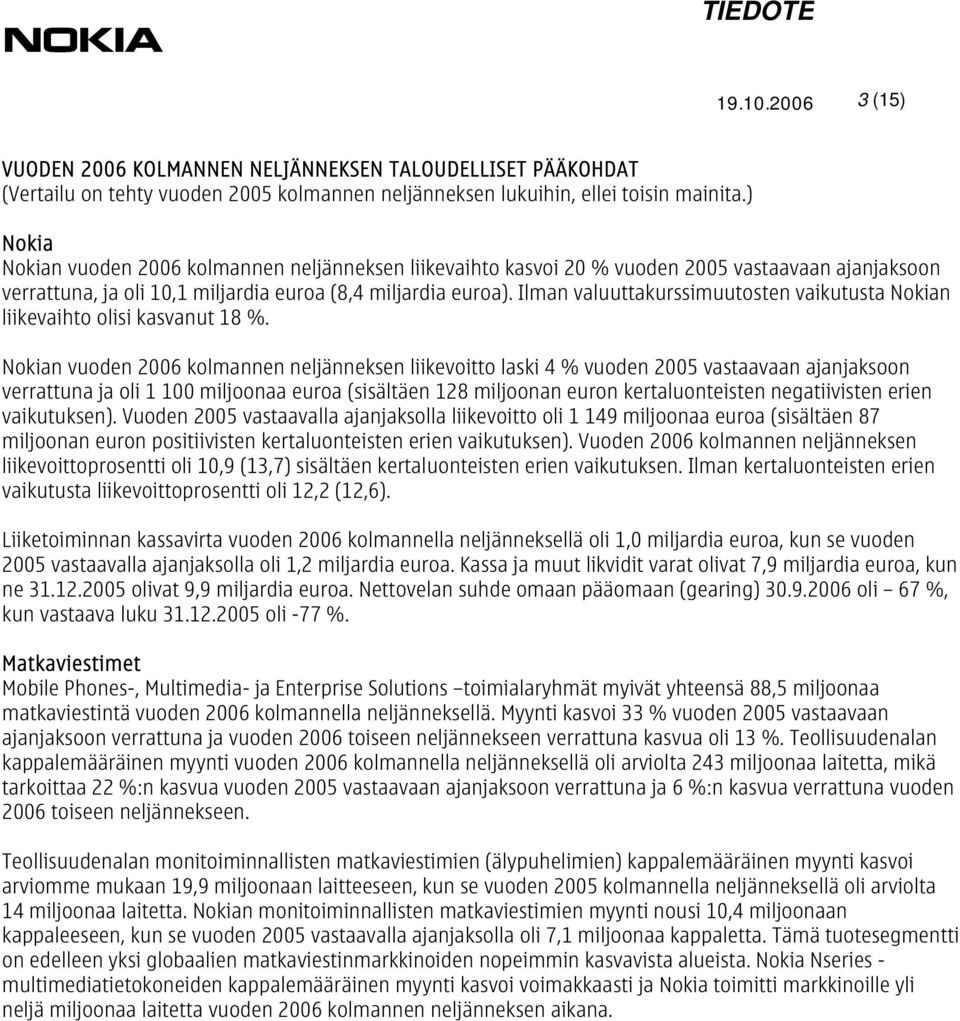 Ilman valuuttakurssimuutosten vaikutusta Nokian liikevaihto olisi kasvanut 18 %.