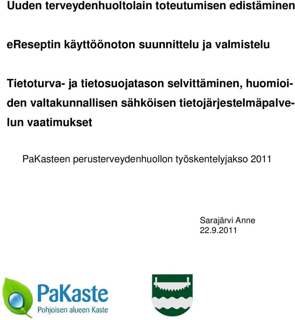 huomioiden valtakunnallisen sähköisen tietojärjestelmäpalvelun vaatimukset