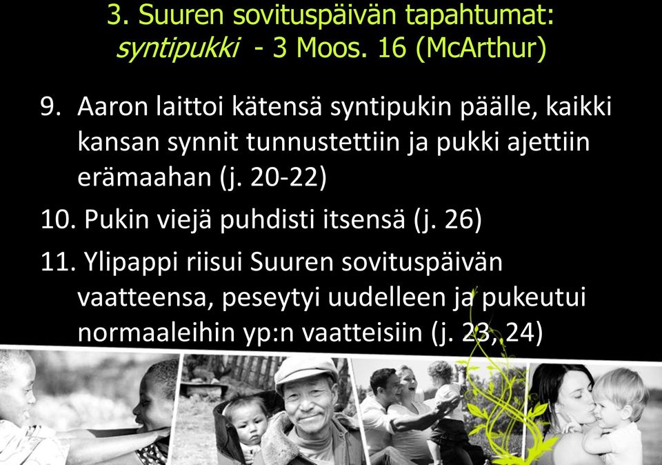 ajettiin erämaahan (j. 20-22) 10. Pukin viejä puhdisti itsensä (j. 26) 11.