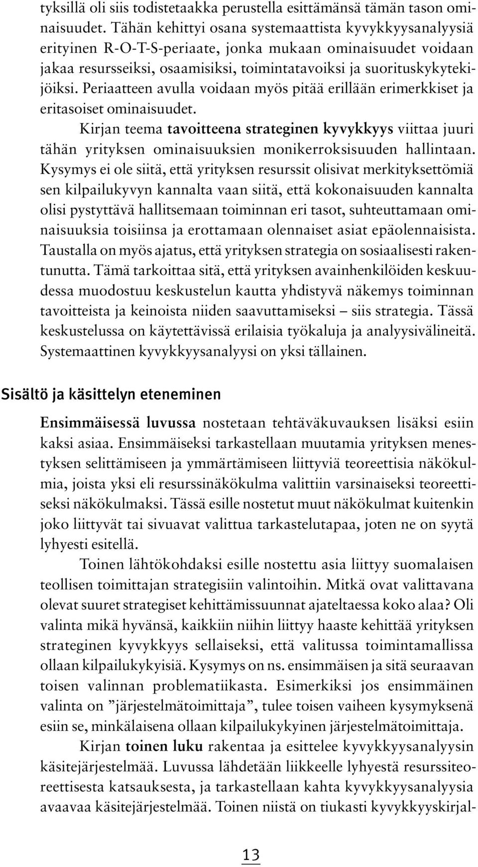 Periaatteen avulla voidaan myös pitää erillään erimerkkiset ja eritasoiset ominaisuudet.