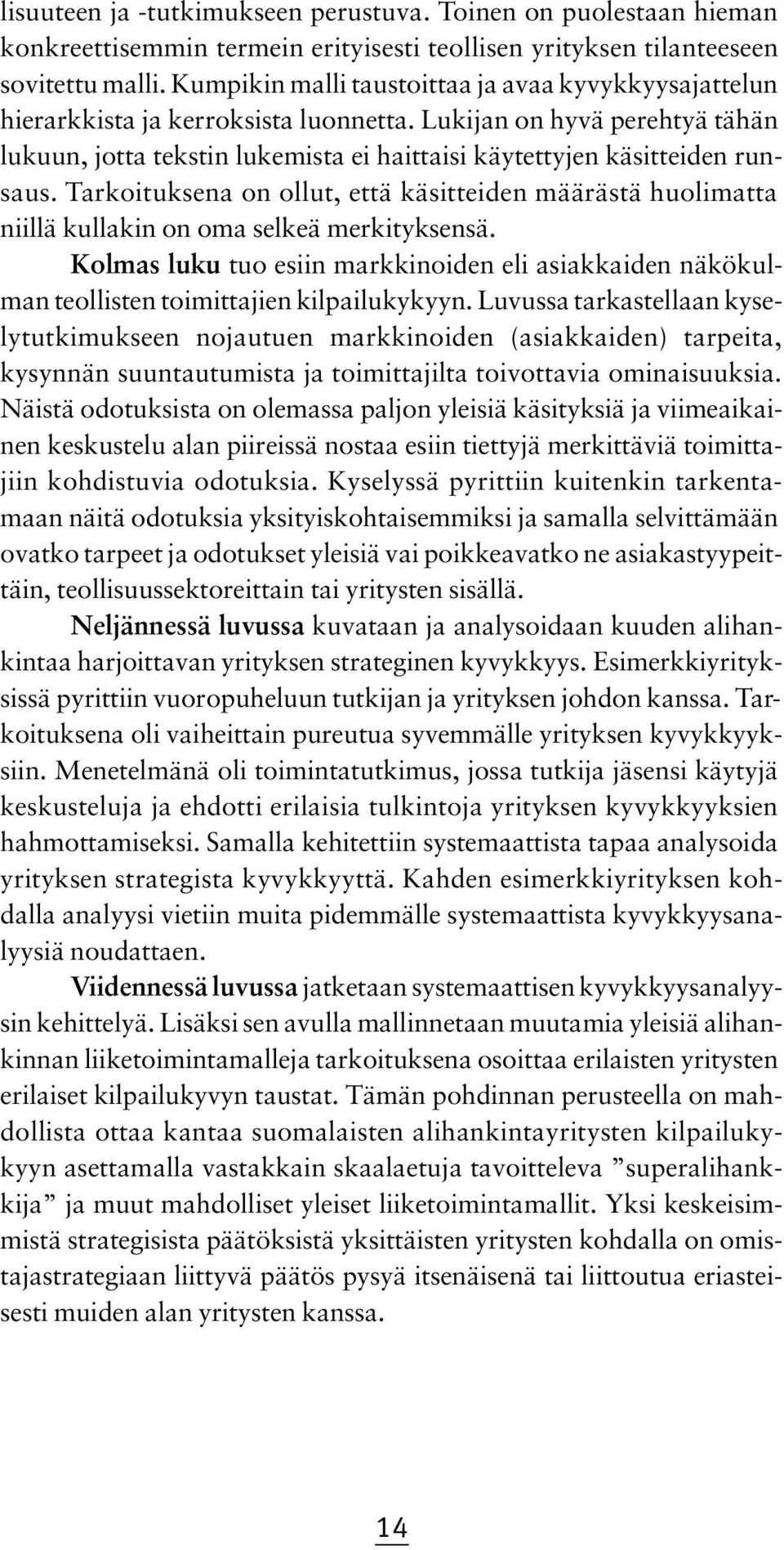 Lukijan on hyvä perehtyä tähän lukuun, jotta tekstin lukemista ei haittaisi käytettyjen käsitteiden runsaus.