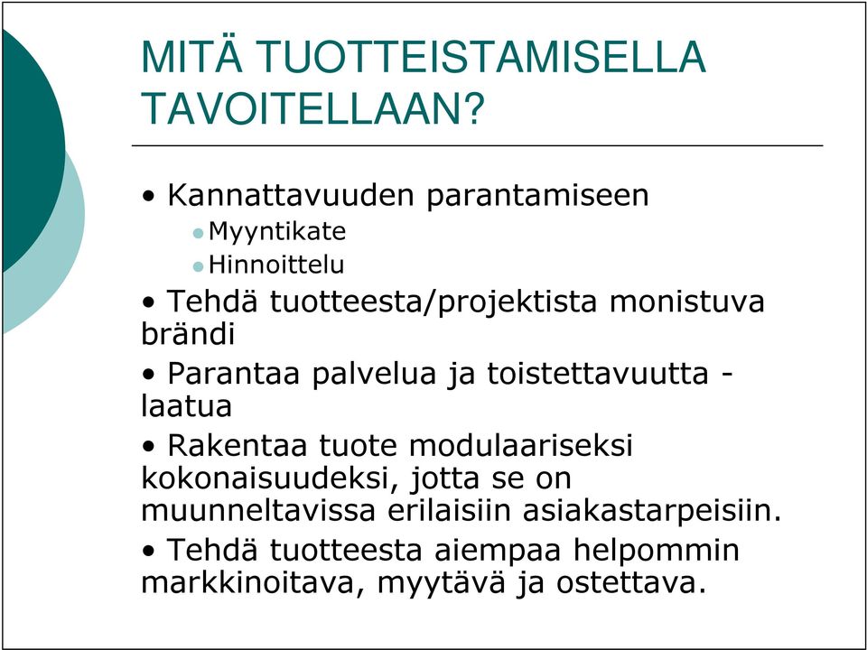 monistuva brändi Parantaa palvelua ja toistettavuutta - laatua Rakentaa tuote