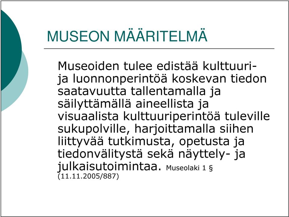 kulttuuriperintöä tuleville sukupolville, harjoittamalla siihen liittyvää