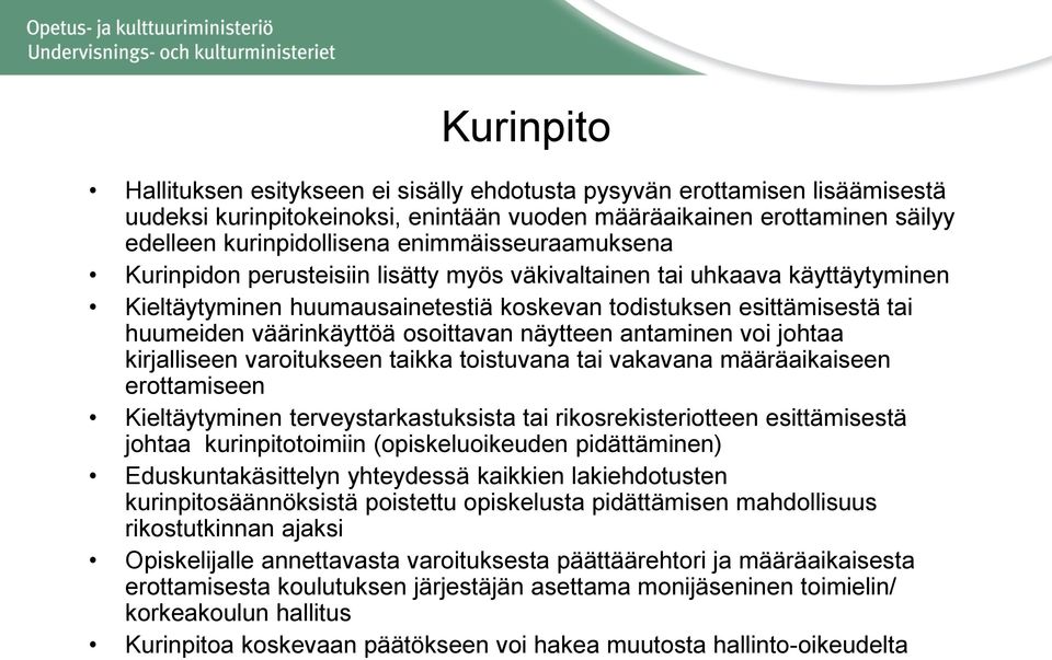 osoittavan näytteen antaminen voi johtaa kirjalliseen varoitukseen taikka toistuvana tai vakavana määräaikaiseen erottamiseen Kieltäytyminen terveystarkastuksista tai rikosrekisteriotteen