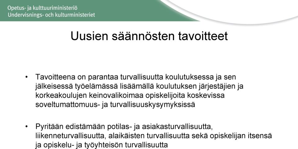 soveltumattomuus- ja turvallisuuskysymyksissä Pyritään edistämään potilas- ja asiakasturvallisuutta,