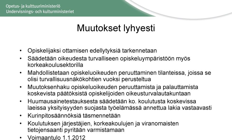 koskevista päätöksistä opiskelijoiden oikeusturvalautakuntaan Huumausainetestauksesta säädetään ko.