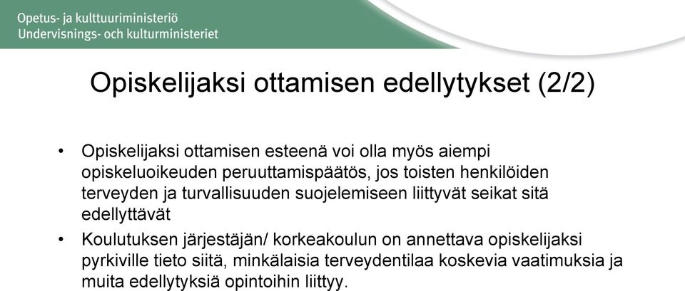 liittyvät seikat sitä edellyttävät Koulutuksen järjestäjän/ korkeakoulun on annettava opiskelijaksi