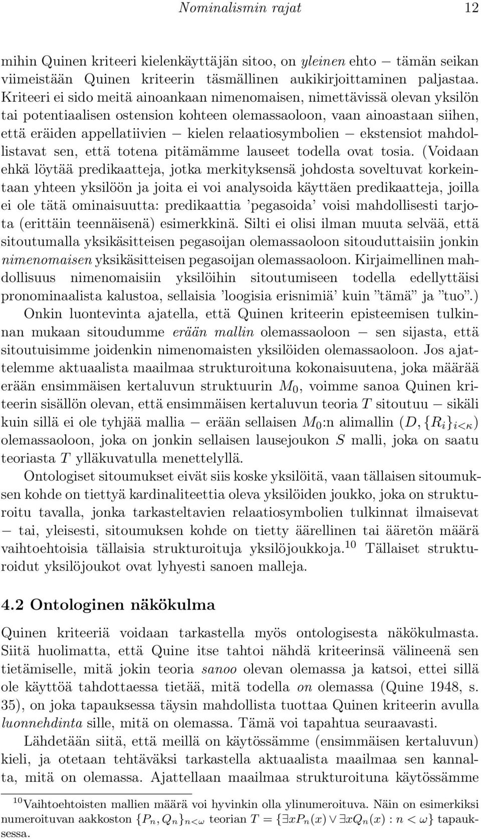 relaatiosymbolien ekstensiot mahdollistavat sen, että totena pitämämme lauseet todella ovat tosia.