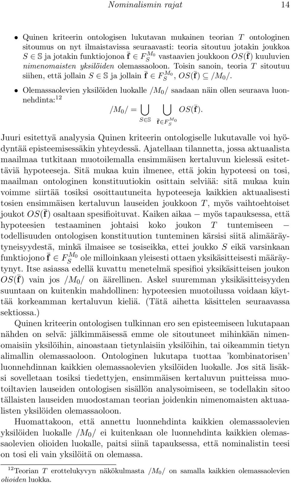 Olemassaolevien yksilöiden luokalle /M 0 / saadaan näin ollen seuraava luonnehdinta: 12 /M 0 / = OS( f).