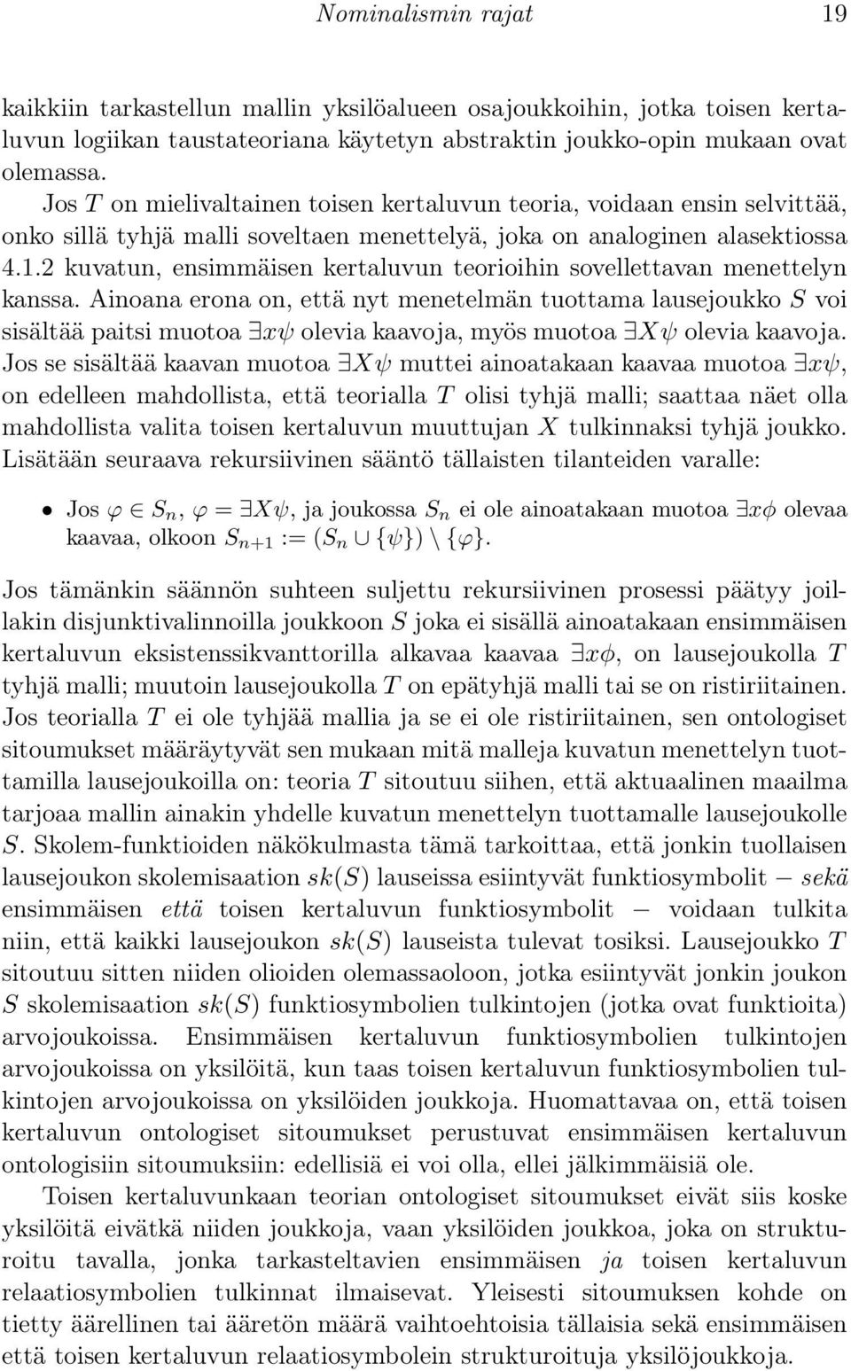 2 kuvatun, ensimmäisen kertaluvun teorioihin sovellettavan menettelyn kanssa.