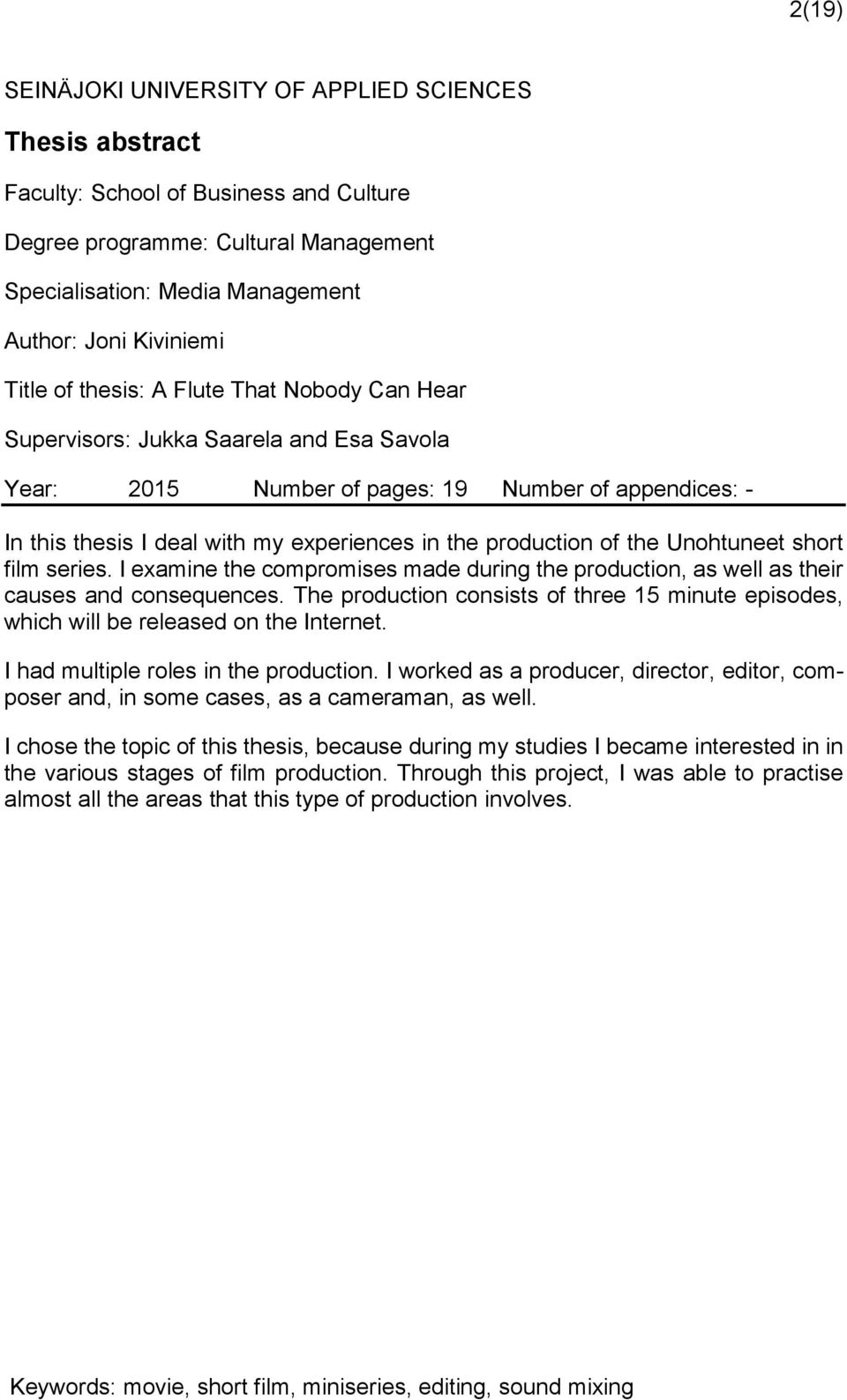 production of the Unohtuneet short film series. I examine the compromises made during the production, as well as their causes and consequences.