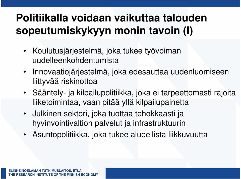 kilpailupolitiikka, joka ei tarpeettomasti rajoita liiketoimintaa, vaan pitää yllä kilpailupainetta Julkinen sektori,