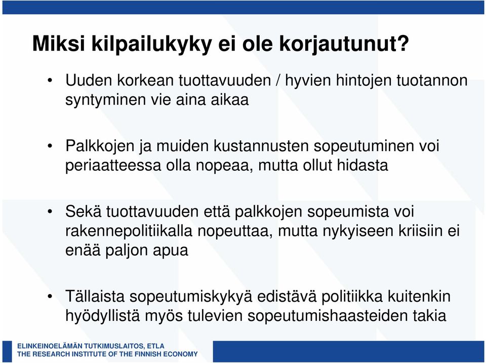 kustannusten sopeutuminen voi periaatteessa olla nopeaa, mutta ollut hidasta Sekä tuottavuuden että palkkojen