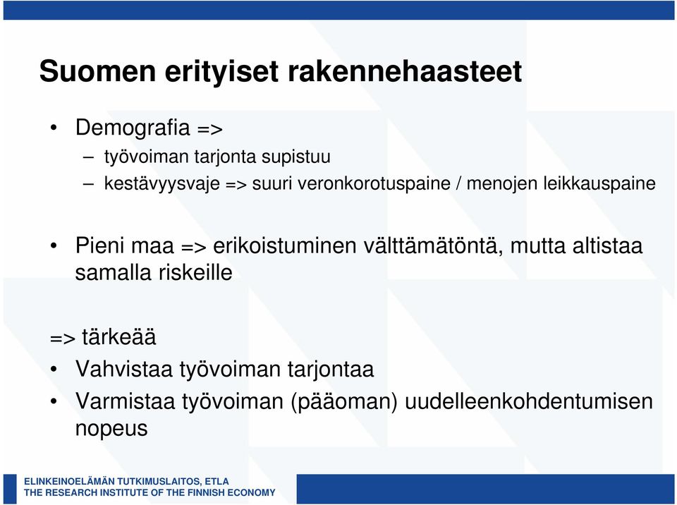 erikoistuminen välttämätöntä, mutta altistaa samalla riskeille => tärkeää